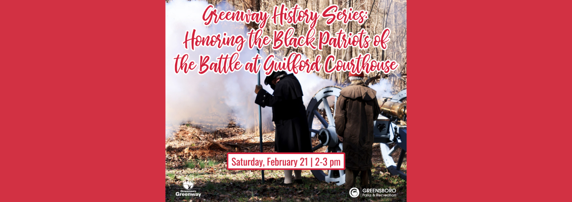 Greenway History Series: Honoring the Black Patriots of the Battle at Guilford Courthouse