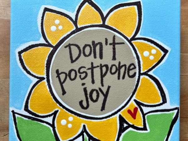 "Don't Postpone Joy" Sign
